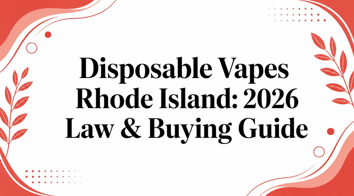 Disposable Vapes Rhode Island: 2026 Law & Buying Guide