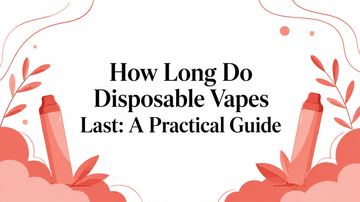 How Long Do Disposable Vapes Last: A Practical Guide