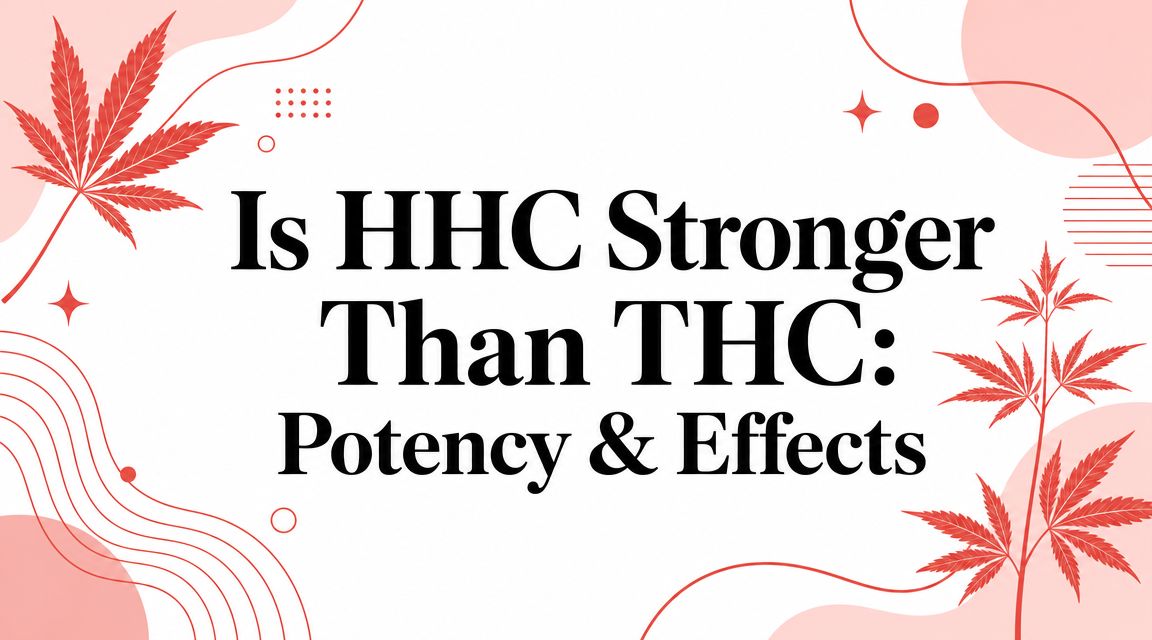 Is HHC Stronger Than THC: Potency & Effects