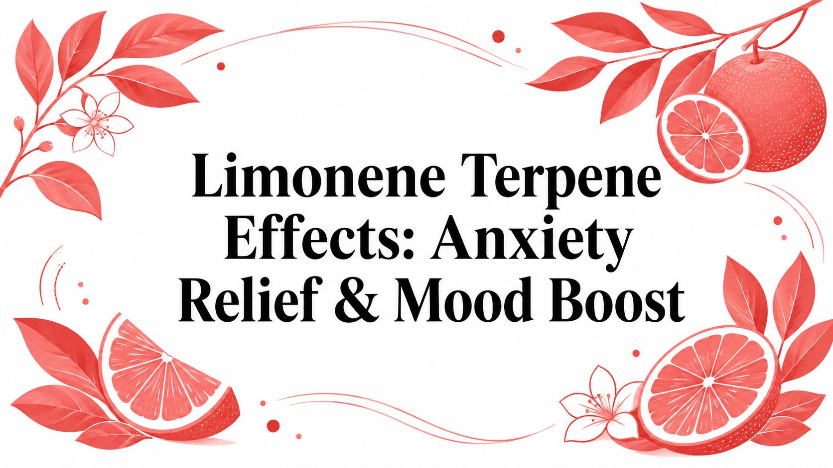 Limonene Terpene Effects: Anxiety Relief & Mood Boost